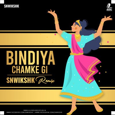 Bindiya Chamke Gi (Remix) - SNWIKSHK