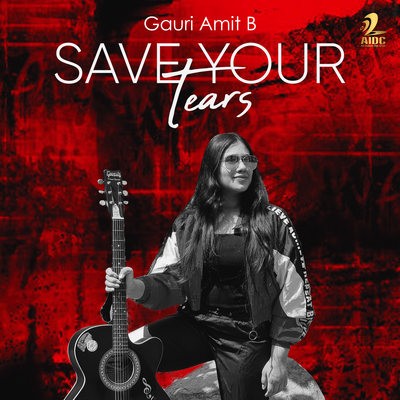Save Your Tears (Cover Version) - Gauri Amit B - The Weeknd