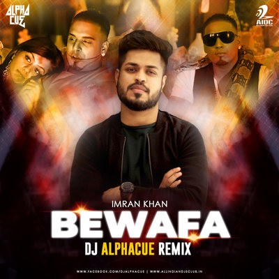Bewafa (Remix) - Imran Khan - DJ AlphaCue