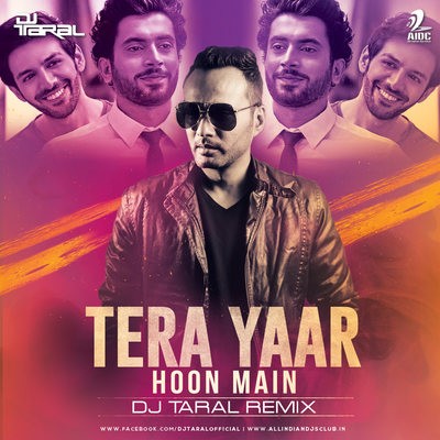 Tera Yaar Hoon Main (Remix) - DJ Taral