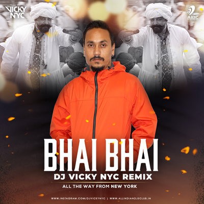 BHAI BHAI (BHUJ) - DJ VICKY NYC REMIX