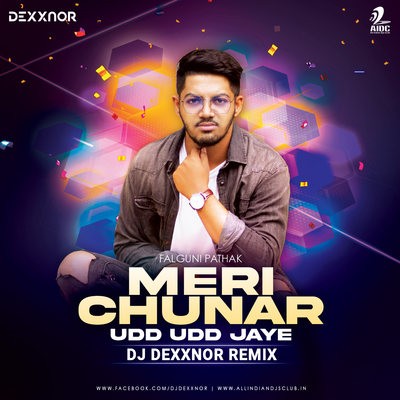 Meri Chunar (Remix) -Falguni Pathak - DJ Dexxnor
