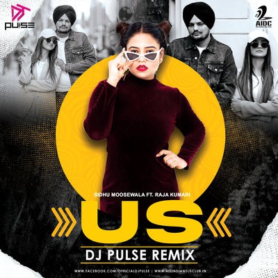 US (Remix) - DJ PULSE - Sidhu Moosewala ft. Raja Kumari