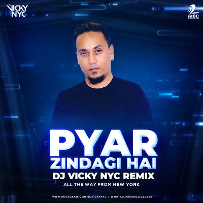Pyaar Zindagi hai (Remix) - DJ VICKY NYC