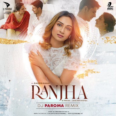 Ranjha (Remix) - Shershaah - DJ Paroma