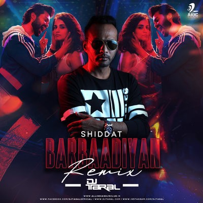 Barbaadiyan (Remix) - Shiddat - DJ Taral