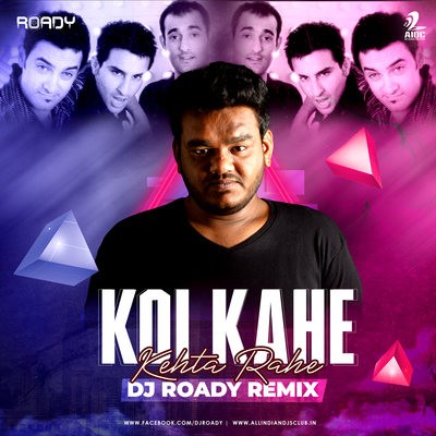 Koi Kahe Kehta Rahe (Remix) - Dil Chahta Hai - ROADY