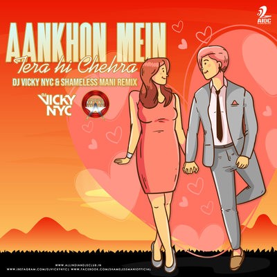 Aankhon Mein Tera hi Chehra (Remix) - DJ VICKY NYC & SHAMELESS MANI