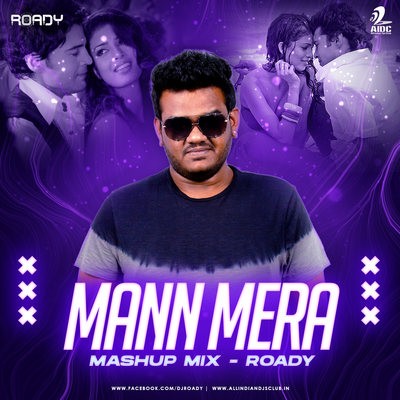 Mann Mera (Mashup Mix) - DJ Roady