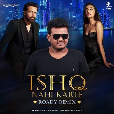 Ishq Nahi Karte (Remix) - DJ Roady