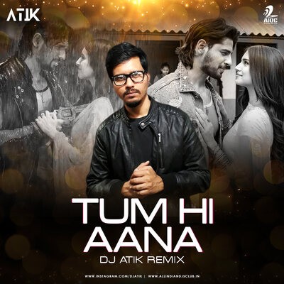 Tum Hi Aana (Remix) - DJ ATIK