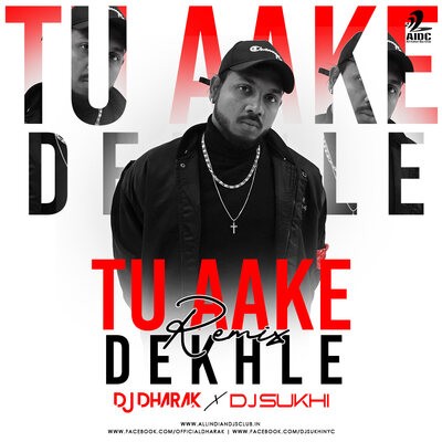 Tu Aake Dekhle (Remix) - DJ Dharak X DJ Sukhi