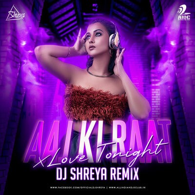 Aaj Ki Raat X Love Tonight (Remix) - DJ Shreya