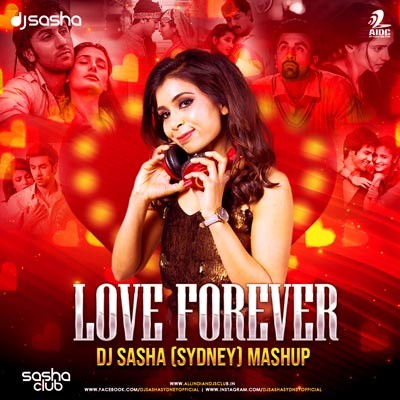 LOVE FOREVER MASHUP - DJ SASHA (SYDNEY)