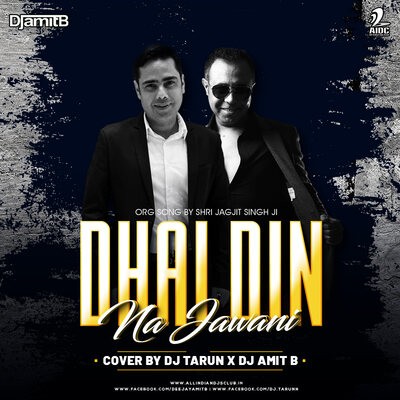 Dhai Din Na Jawani (Cover) - DJ Tarun X DJ Amit B