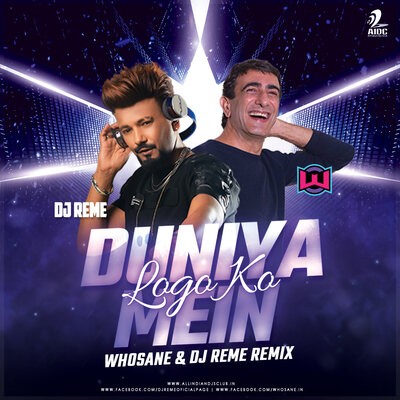 Duniya Mein Logon Ko (Remix) - Whosane X DJ Reme