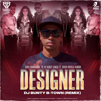 DESIGNER - DJ Bunty B-Town (Remix)