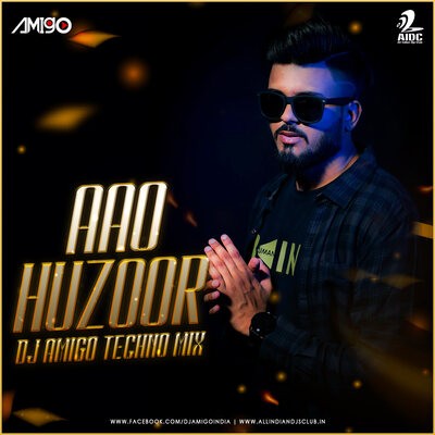 Aao Huzoor (Techno Mix) - DJ Amigo