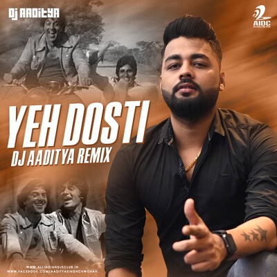 Yeh Dosti (Remix) - DJ Aaditya