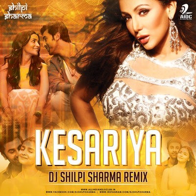 Kesariya (Remix) - DJ Shilpi Sharma