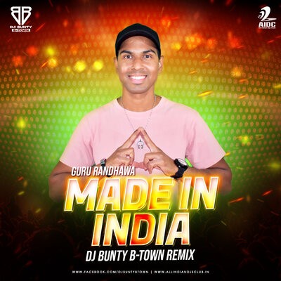 Made In India (Remix) - Guru Randhawa - DJ Bunty B-Town