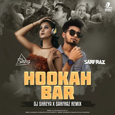 Hookah Bar (Remix) - DJ Shreya X SARFRAZ