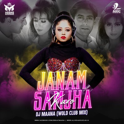 Janam Samjha Karo (Bounce The Club Mix) - DJ Maana