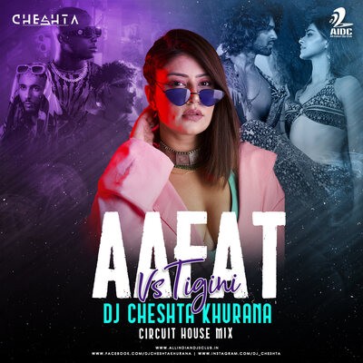 Aafat X Tigini (Circuit House Mix) - DJ Cheshta Khurana