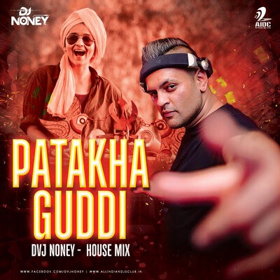 PATAKHA GUDDI (HOUSE MIX) - DVJ NONEY