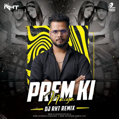 Prem Ki Naiyaa (Remix) - DJ RHT