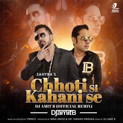 Chhoti Si Kahani Se (Official Remix) - Mika Singh - Sahyba - DJ Amit B
