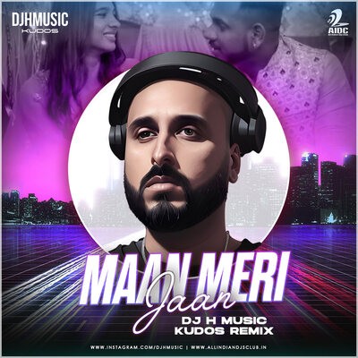 Maan Meri Jaan (Remix) - DJ H Kudos Music