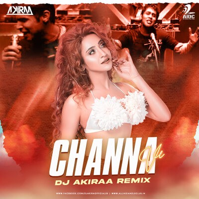 Channa Ve (Remix) - DJ Akiraa