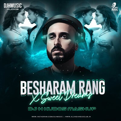 Besharam Rang X Sweet Dreams (Mashup) - DJ H Kudos