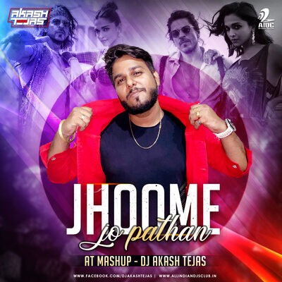 Jhoome Jo Pathaan (AT Mashup) - DJ Akash Tejas