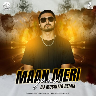 Maan Meri Jaan (Club Mix) - DJ Moskitto