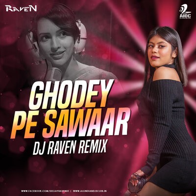 Ghodey Pe Sawaar (Remix) - DJ Raven