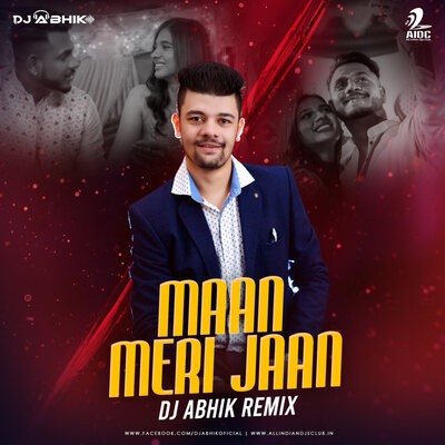 Maan Meri Jaan (Remix) - DJ ABHIK