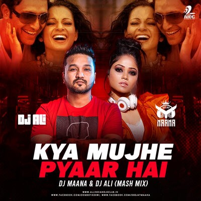 Kya Mujhe Pyaar Hai (Mash Mix) - DJ Maana & DJ Ali