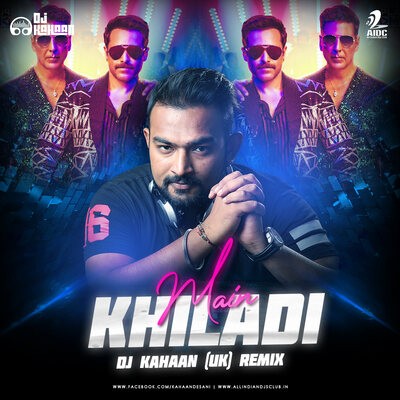 MAIN KHILADI (Remix) - DJ Kahaan (UK)