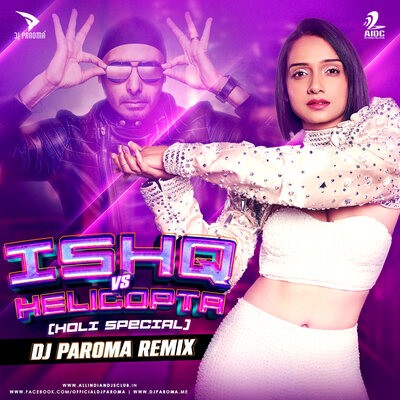 Ishq vs Helicopta ( Holi Special) - DJ Paroma
