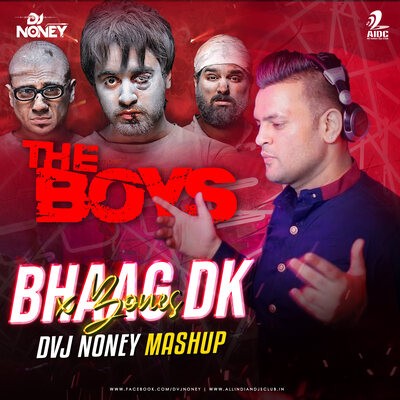 BHAAG DK x BONES (THE BOYS) - DVJ NONEY MASHUP
