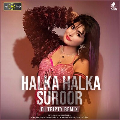 Halka Halka Suroor (Remix) - DJ Tripty