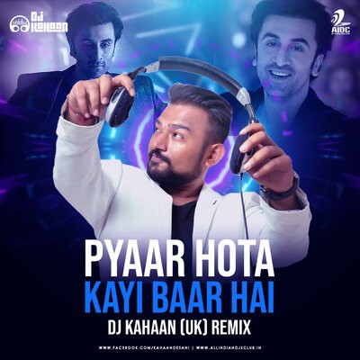 Pyaar Hota Kayi Baar Hai (Remix) - DJ Kahaan UK