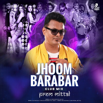 Jhoom Barabar (Club Mix) - Prem Mittal