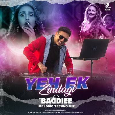 Yeh Ek Zindagi (Melodic Techno Mix) - DJ Baddiee