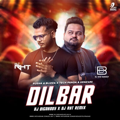 Dilbar (Remix) - Rusha & Blizza X Tech Panda & Kenzani - DJ Bigdaddy & DJ RHT