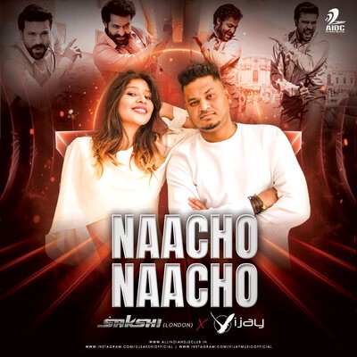 Naacho Naacho (Remix) - DJ Sakshi (London ) & Deejay Vijay