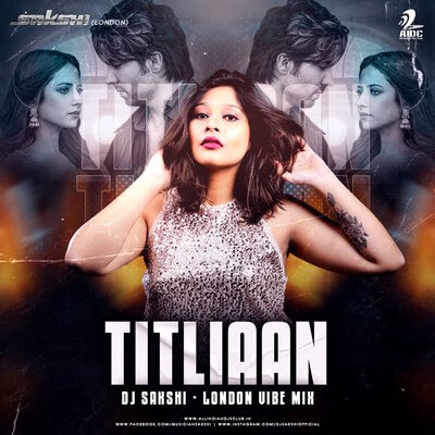 Titliaan - DJ Sakshi - London Vibe Mix