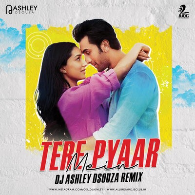 Tere Pyaar Mein (Remix) - DJ Ashley Dsouza